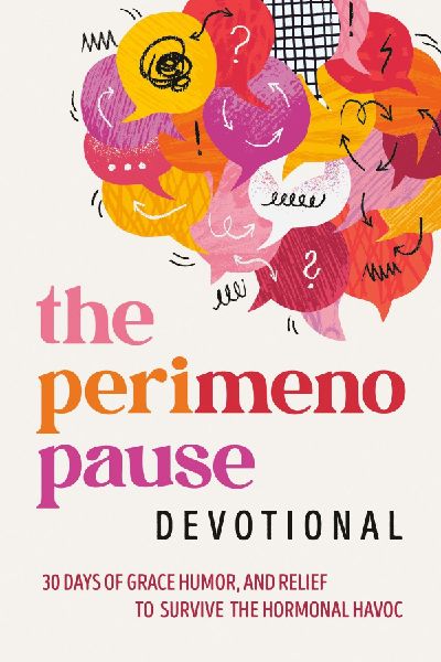 The Perimenopause Devotional: 30 Days of Grace, Humor, and Relief for Surviving the Hormonal Havoc
