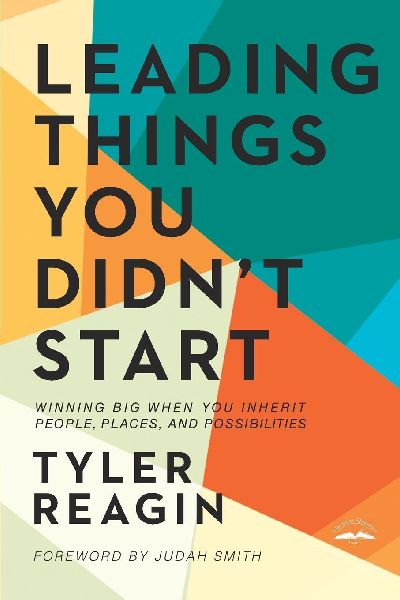 Leading Things You Didnt Start: Winning Big When You Inherit People, Places, and Possibilities