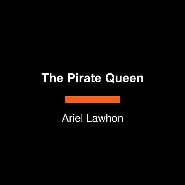 The Pirate Queen: A Novel from the New York Times Bestselling Author of the Frozen River