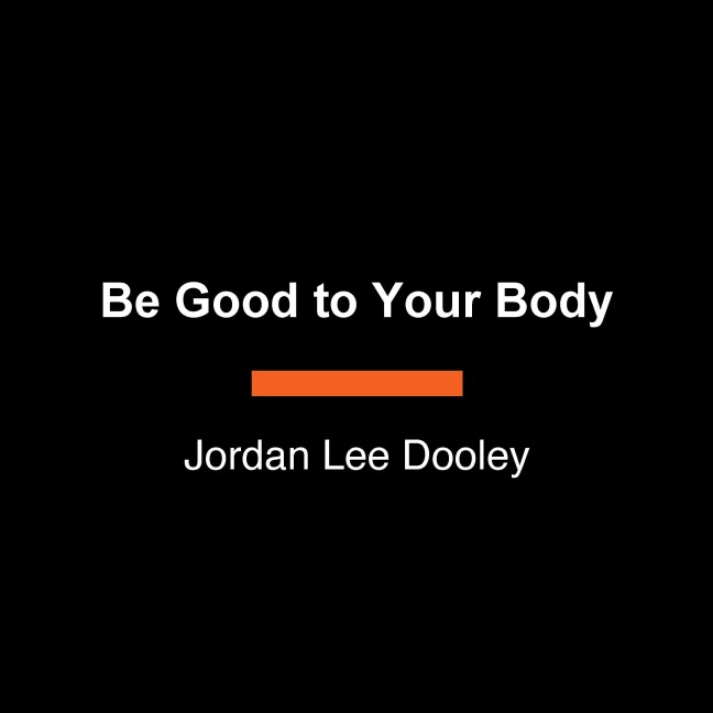 Be Good to Your Body: Getting Back to God's Design in a World of Wellness Trends, Quick Fixes, and Conflicting Health Advice