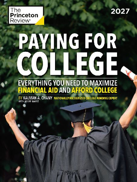 Paying for College, 2027: Everything You Need to Maximize Financial Aid and Afford College
