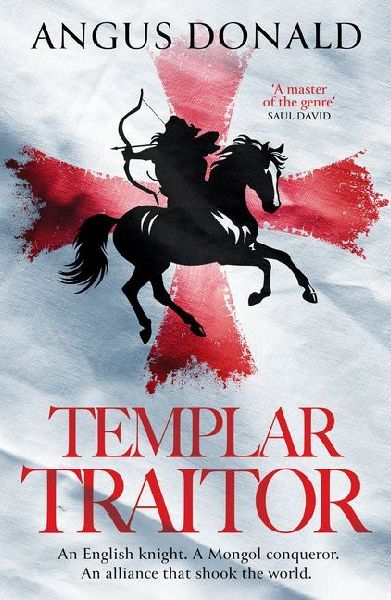 Templar Traitor: The Englishman Who Fought for Genghis Khan