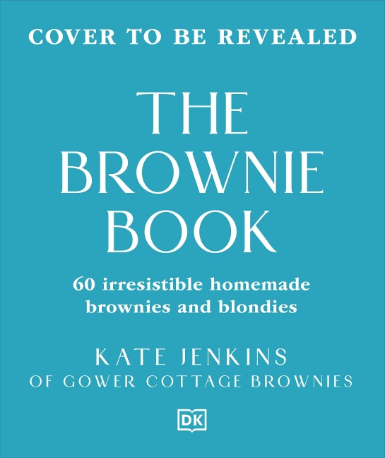 The Brownie Book: Wickedly Irresistible Chocolatey Treats