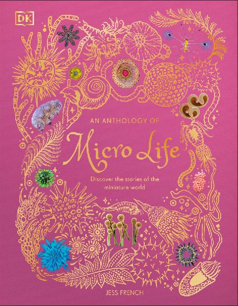 An Anthology of Micro Life: Discover the Stories of the Miniature World