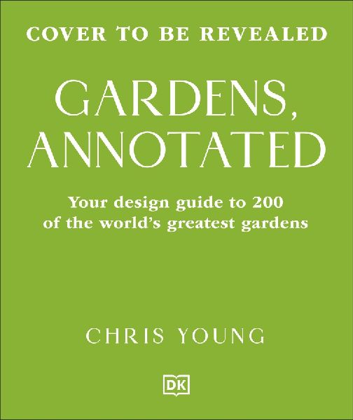 Gardens, Annotated: Your Guide to the Design of 200 Gardens from Around the World