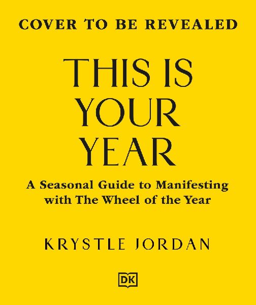 This Is Your Year: A Seasonal Guide to Manifesting with the Wheel of the Year