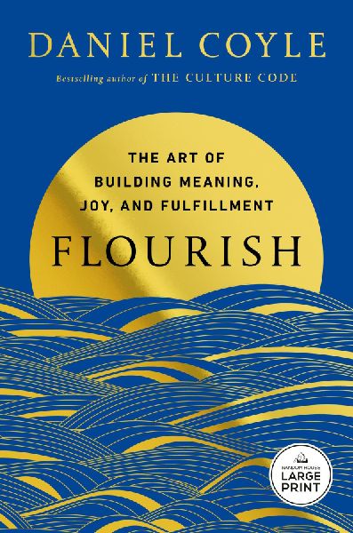 Flourish: The Art of Building Meaning, Joy, and Fulfillment