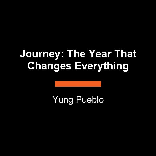 Journey: The Year That Changes Everything: 365 Daily Reflections to Build Self-Awareness and Inner Peace