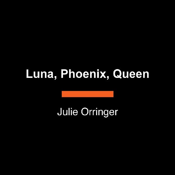 Luna, Phoenix, Queen