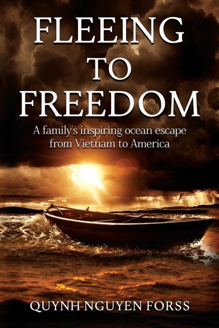 Fleeing to Freedom: A Familys Inspiring Ocean Escape from Vietnam to America