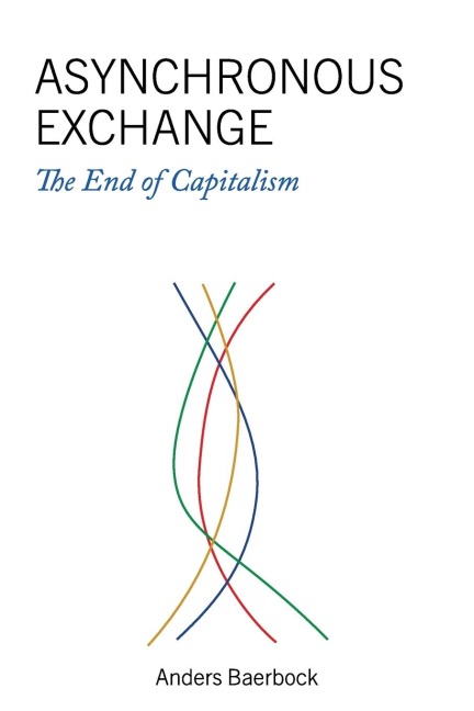 Asynchronous Exchange: The End of Capitalism