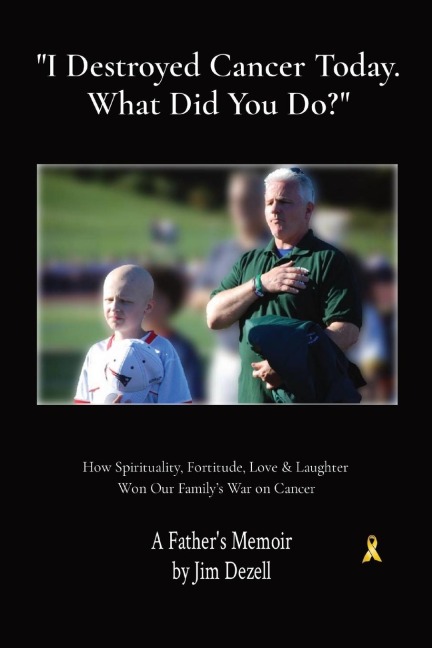  I Destroyed Cancer Today. What Did You Do?: How Spirituality, Fortitude, Love & Laughter  Won Our Familys War on Cancer