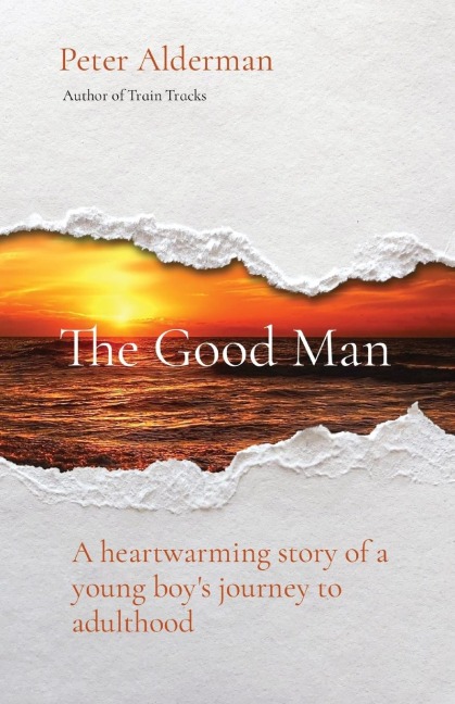 The Good Man: A heartwarming story of a young boys journey to adulthood