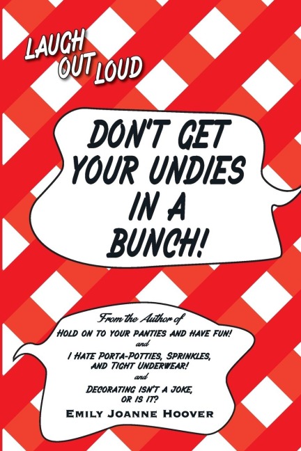Dont Get Your Undies in a Bunch