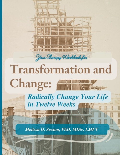 Transformation and Change: Radically Change Your Life In Twelve Weeks
