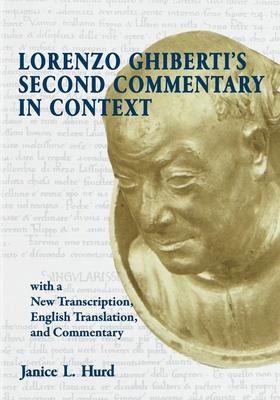 Lorenzo Ghiberti's Second Commentary in Context, with a New Transcription, English Translation,  and Commentary