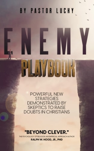Enemy Playbook Powerful New Strategies Demonstrated By Skeptics to Raise Doubts in Christians