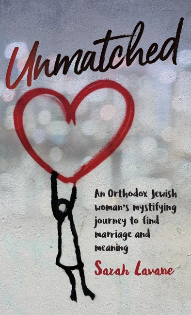 Unmatched: An Orthodox Jewish womans mystifying journey to find marriage and meaning