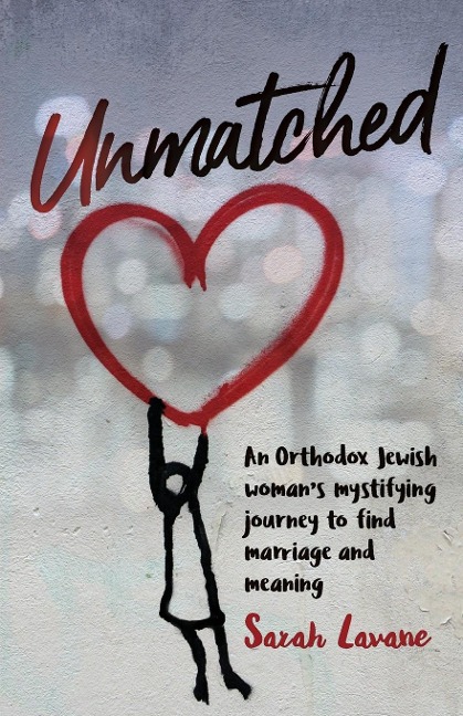Unmatched: An Orthodox Jewish womans mystifying journey to find marriage and meaning