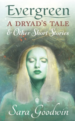 Evergreen A Dryad's Tale and Other Short Stories