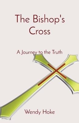 The Bishops Cross: A Journey to the Truth