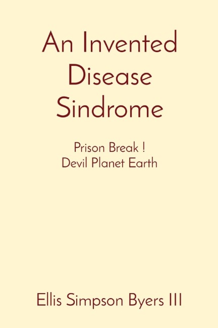 An Invented Disease Sindrome: Prison Break ! Devil Planet Earth