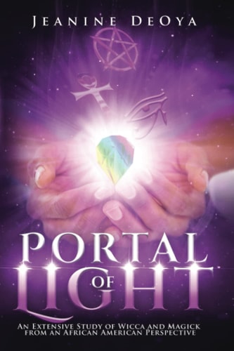 Portal of Light An Extensive Study of Wicca and Magick from an African American Perspective