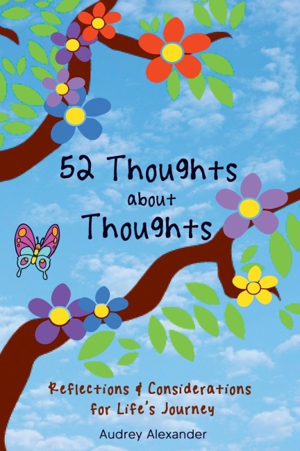 52 Thoughts About Thoughts: Reflections and Considerations for Lifes Journey