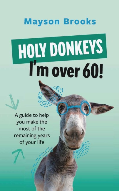 Holy Donkeys, Im over 60!