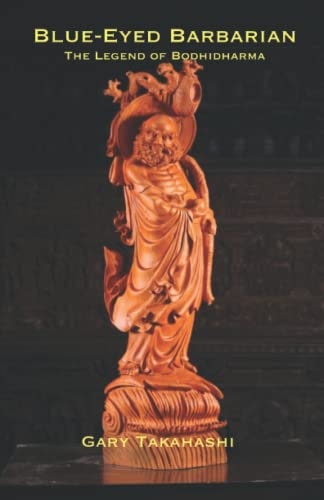 Blue-Eyed Barbarian The Legend of Bodhidharma