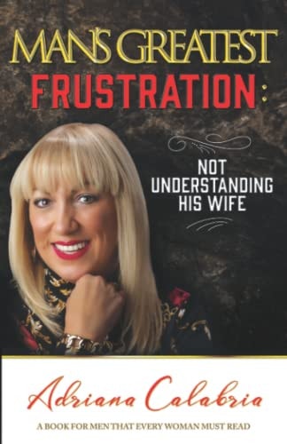 Man's Greatest Frustration: Not Understanding His Wife