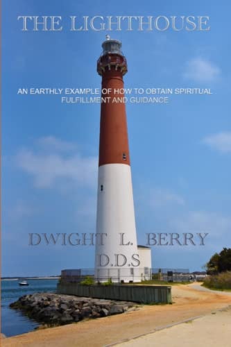 The LIghthouse An Earthly Example Of How To Obtain Spiritual Fulfillment And Guidance
