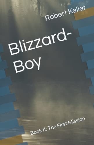 Blizzard-Boy Book II: The First Mission