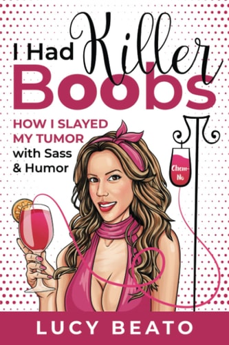 I Had Killer Boobs How I Slayed My Tumor with Sass & Humor
