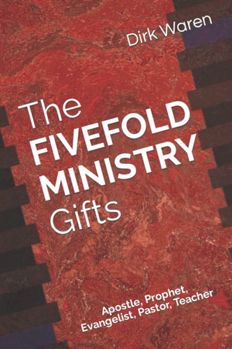 The FIVEFOLD MINISTRY Gifts Apostle, Prophet, Evangelist, Pastor, Teacher