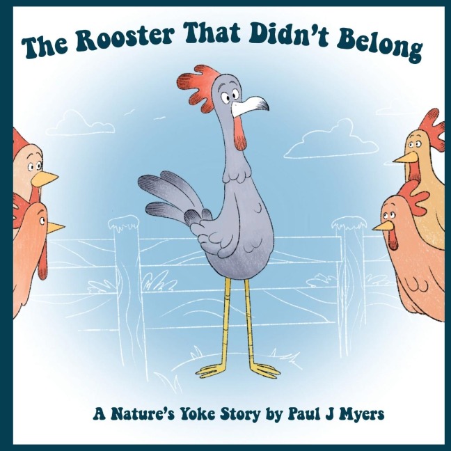 The Rooster That Didnt Belong: A Natures Yoke Story