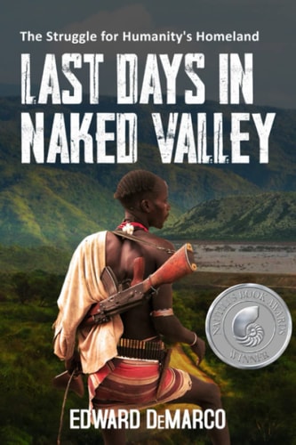 Last Days in Naked Valley The Struggle for Humanity's Homeland