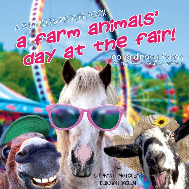 A Farm Animals Day At The Fair: No Ordinary Farm-For the love of resuced animals