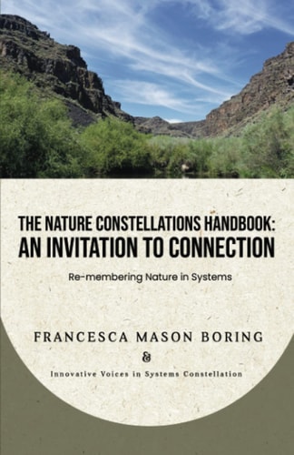 The Nature Constellations Handbook An Invitation to Connection: Re-membering Nature in Systems