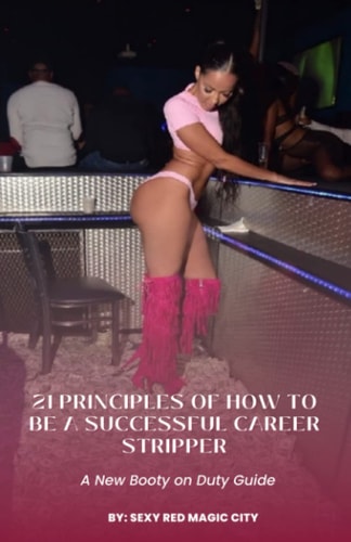 21 Principles of How to Be a Successful Career Stripper A New Booty on Duty Guide