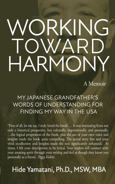 Working Toward Harmony: A Memoir - My Japanese Grandfathers Words of  Understanding for Finding My Way in the USA: A Memoir -