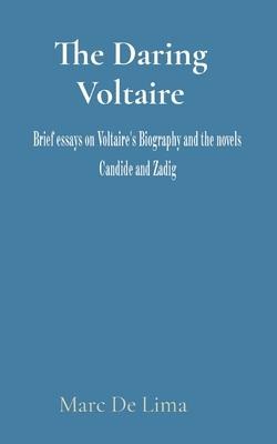 The Daring Voltaire: Candide is a masterpiece and a classic. Zadig is a charismatic figure; and the progenitor of the modern Detective.