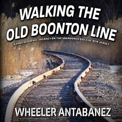 Walking the Old Boonton Line A Photographic Journey on the Abandoned Rails of New Jersey
