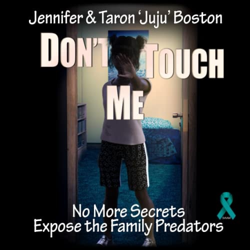 Don't Touch Me No More Secrets, Expose The Family Predators