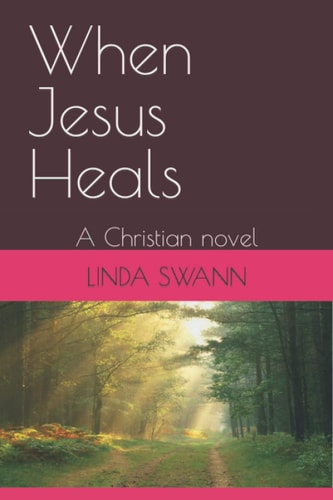 When Jesus Heals A Christian Novel
