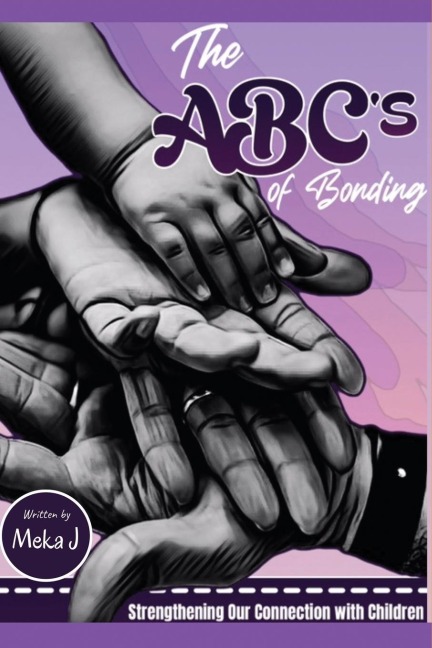 The ABCs of Bonding: Strengthening Our Connection With Children