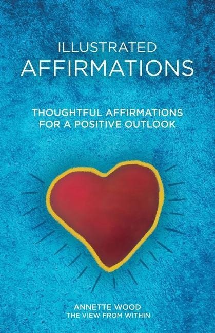 Illustrated Affirmations: Thoughtful Affirmations for a Positive Outlook