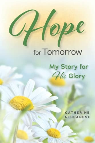 Hope for Tomorrow My Story for His Glory