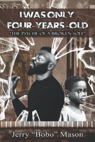 I Was Only Four-Years-Old "The Psyche Of A Broken Sole"