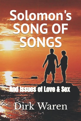 Solomon's SONG OF SONGS And Issues of Love & Sex